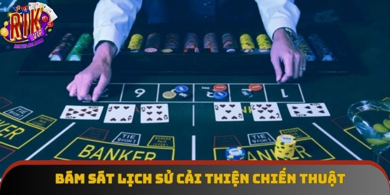 Bám sát lịch sử cược để cải thiện chiến thuật