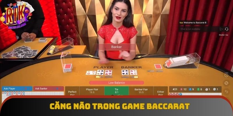 Căng não khi đối đầu với dealer trong game baccarat