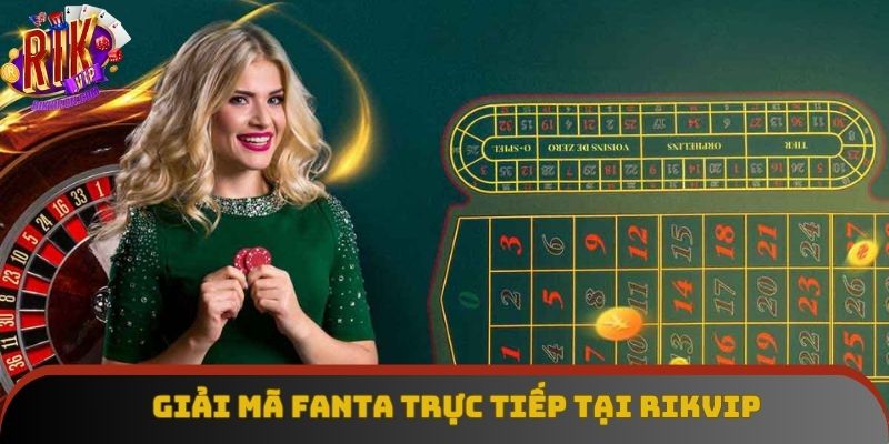 Giải mã cho hội viên về thể loại fanta trực tiếp tại Rikvip 