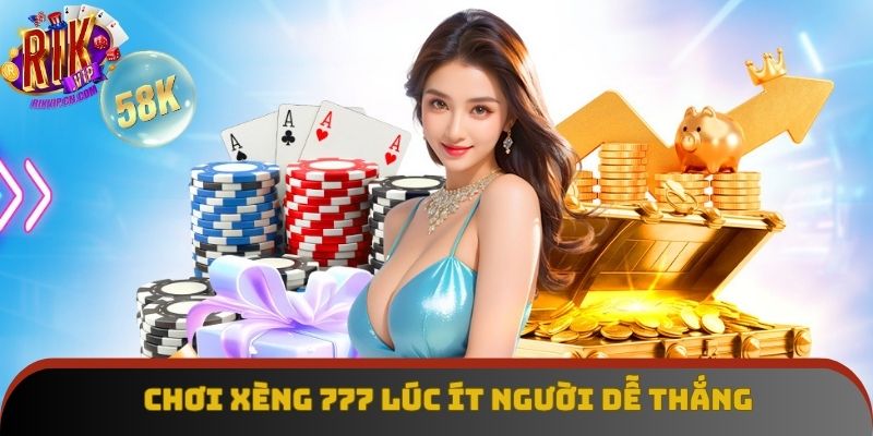 Thử chơi lúc ít người quay dễ thắng